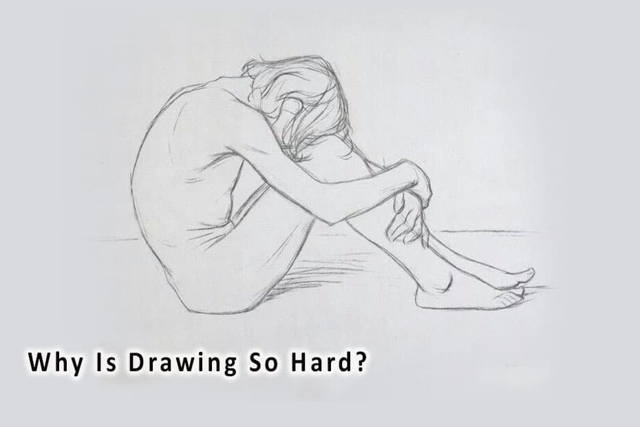 drawing of a girl sad with the sentence why is drawing so hard